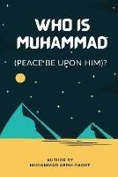 Who Is Muhammad (Pbuh)?