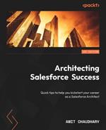 Architecting Salesforce  Success: Quick tips to help you kickstart your career as a Salesforce Architect