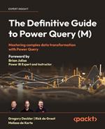 The Definitive Guide to Power Query (M): Mastering Complex Data Transformation with Power Query