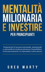 Mentalità milionaria e investire per principianti