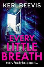 Every Little Breath: A chilling, addictive psychological thriller from TOP 10 BESTSELLER Keri Beevis