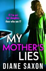 My Mother's Lies: The BRAND NEW edge-of-your-seat psychological thriller from BESTSELLER Diane Saxon for summer 2024