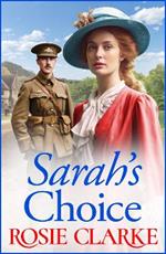 Sarah's Choice: A heartbreaking wartime saga series from Rosie Clarke