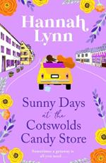 Sunny Days at the Cotswolds Candy Store: A romantic, feel-good summer read from Hannah Lynn