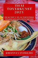 Thai Toverkunst 2023: De Kunst van Authentieke Thaise Keuken Ontcijferd