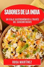 Sabores de la India: Un Viaje Gastronomico a traves del Subcontinente