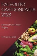 Paleolito Gastronomija 2023: Kelione I Musu Prociu Mityba