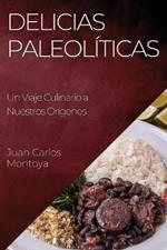 Delicias Paleoliticas: Un Viaje Culinario a Nuestros Origenes