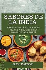 Sabores de la India: Recetas Autenticas para Viajar a traves de la Gastronomia Hindu