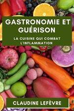 Gastronomie et Guerison: La Cuisine qui Combat l'Inflammation