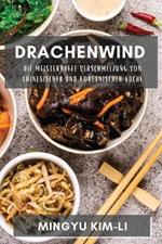 Drachenwind: Die meisterhafte Verschmelzung von chinesischer und koreanischer Kuche