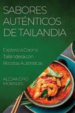 Sabores Autenticos de Tailandia: Explora la Cocina Tailandesa con Recetas Autenticas