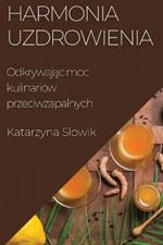 Harmonia Uzdrowienia: Odkrywajac moc kulinariow przeciwzapalnych