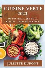 Cuisine Verte 2023: De couvrez l'Art de la Cuisine a Base de Plantes