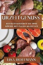 Urzeitgenuss: Revolutionieren Sie Ihre Kuche mit Paleo-Rezepten