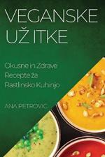 Veganske Uz itke: Okusne in Zdrave Recepte za Rastlinsko Kuhinjo