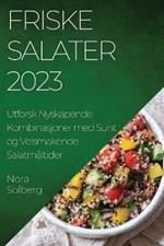 Friske Salater 2023: Utforsk Nyskapende Kombinasjoner med Sunt og Velsmakende Salatmaltider