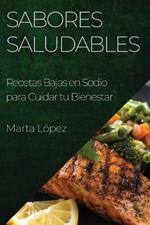 Sabores Saludables: Recetas Bajas en Sodio para Cuidar tu Bienestar