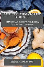 Antiinflammatorisk Kokbok: Smakfulla Recept foer Halsa och Valbefinnande