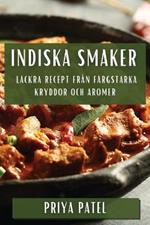 Indiska Smaker: Lackra Recept fran Fargstarka Kryddor och Aromer