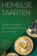 Hemelse Taarten: Creatieve Recepten voor Onweerstaanbare Verwennerijen