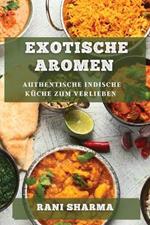 Exotische Aromen: Authentische indische Kuche zum Verlieben