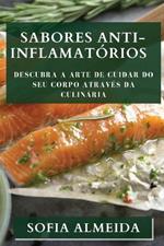 Sabores Anti-Inflamatorios: Descubra a Arte de Cuidar do seu Corpo atraves da Culinaria