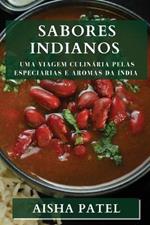 Sabores Indianos: Uma Viagem Culinaria Pelas Especiarias e Aromas da India