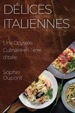 Delices Italiennes: Une Odyssee Culinaire en Terre d'Italie