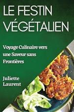 Le Festin Vegetalien: Voyage Culinaire vers une Saveur sans Frontieres