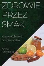 Zdrowie przez Smak: Ksiazka Kulinarna przeciwzapalna