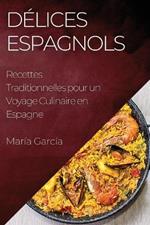 Delices Espagnols: Recettes Traditionnelles pour un Voyage Culinaire en Espagne