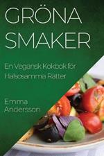 Groena Smaker: En Vegansk Kokbok foer Halsosamma Ratter