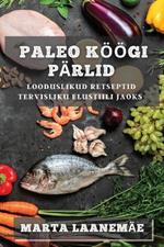 Paleo Koeoegi Parlid: Looduslikud Retseptid Tervisliku Elustiili jaoks