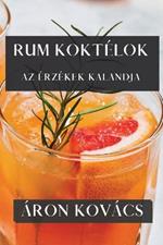 Rum Koktelok: Az Erzekek Kalandja