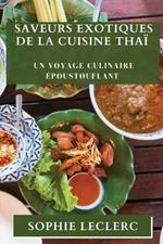 Saveurs Exotiques de la Cuisine Thai: Un Voyage Culinaire Epoustouflant