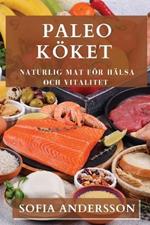 Paleo Koeket: Naturlig Mat foer Halsa och Vitalitet