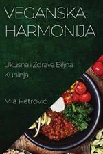 Veganska Harmonija: Ukusna i Zdrava Biljna Kuhinja