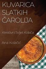 Kuvarica Slatkih Čarolija: Kreativni Svijet Kolača