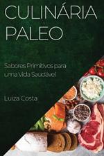 Culinária Paleo: Sabores Primitivos para uma Vida Saudável