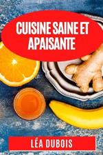 Cuisine Saine et Apaisante: Recettes Anti-Inflammatoires pour une Santé Éclatante