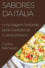 Sabores da Itália: Uma Viagem Profunda pelas Tradições da Culinária Italiana