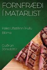 Fornfræði Í Matarlist: Paleo Lífsstíllinn Í Fullu Blóma