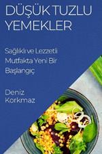 Düşük Tuzlu Yemekler: Sağlıklı ve Lezzetli Mutfakta Yeni Bir Başlangıç