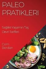 Paleo Pratikleri: Sağlıklı Yaşamın Taş Devri Tarifleri