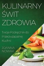 Kulinarny Świt Zdrowia: Twoje Podręcznik do Przeciwzapalnej Kuchni