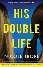 His Double Life: A completely unputdownable domestic suspense novel