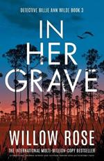 In Her Grave: An absolutely gripping mystery and suspense thriller with an incredible twist