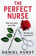 The Perfect Nurse: A totally addictive and unputdownable psychological thriller