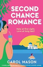 Second Chance Romance: A totally uplifting and hilarious enemies-to-lovers romantic comedy